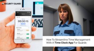 how-to-streamline-time-management-with-a-time-clock-app-for-guards