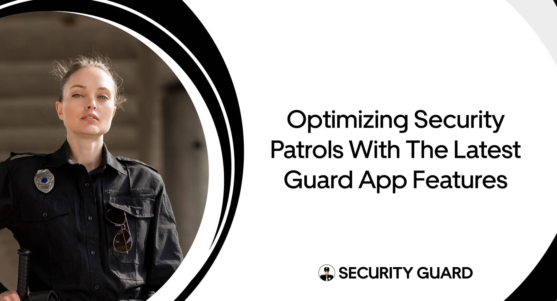 optimizing-security-patrols-with-the-latest-guard-app-features