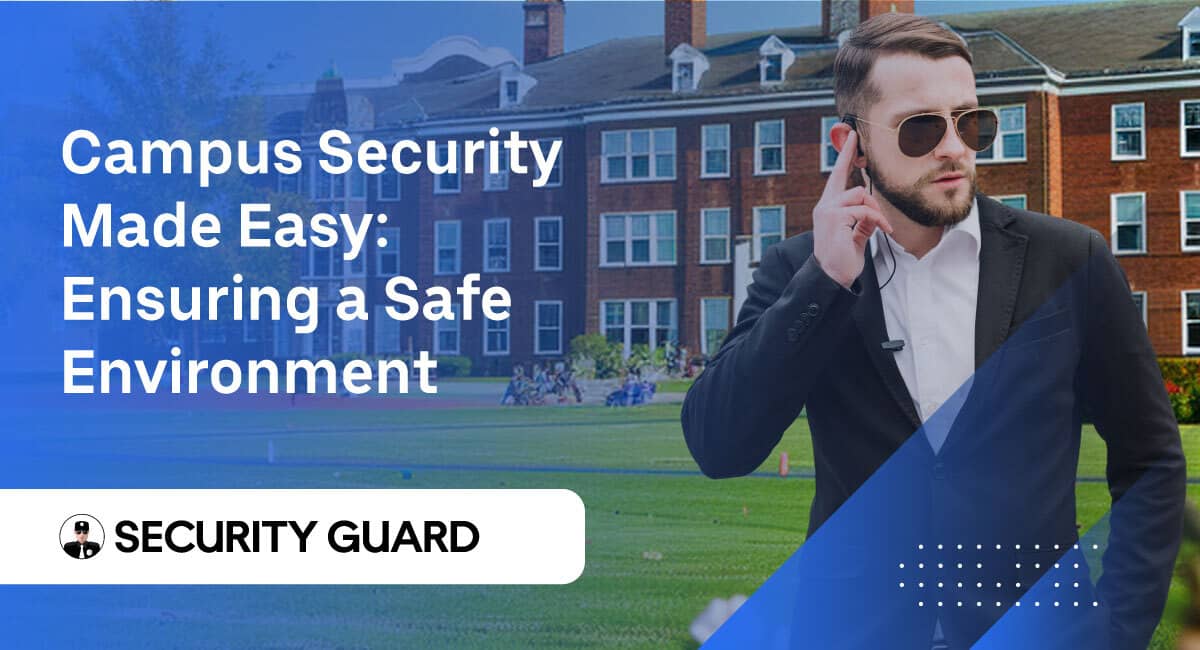 campus-security-made-easy-ensuring-a-safe-environment