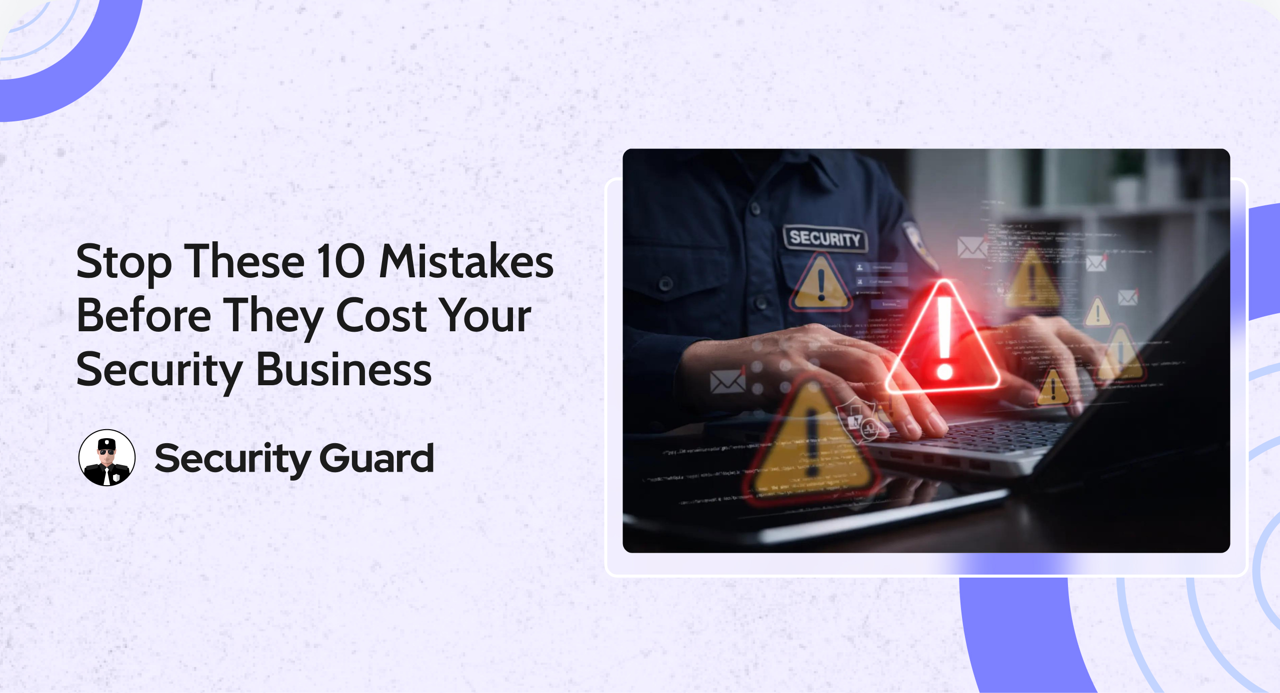 10 Mistakes That Could Be Hurting Your Security Business